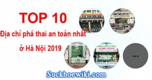 TOP 10 địa chỉ phá thai an toàn nhất ở Hà Nội 7/2019